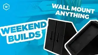 How To Make 3D Printed Wall Mounts | Weekend Builds