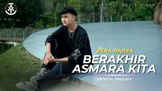 Utra Radja - Berakhir Asmara Kita (Official Music Video)