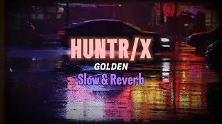 Slowed  - HUNTRIX - GOLDEN | Official  Lyrics