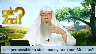 Is it permissible to steal money from non muslims? - Assim al hakeem
