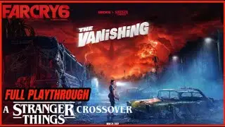 FAR CRY 6 : Stranger Things The Vanishing Full Playthrough | Stadia | No Commentary