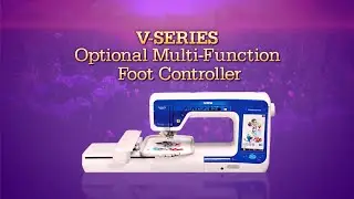 Multi-Function Foot Controller | Brother&trade; V-Series Feature Showcase