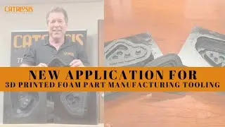 New Application For 3D Printed Foam Part Manufacturing Tooling