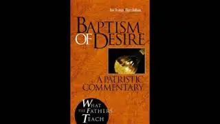 Baptism of Desire-A Patristic Commentary