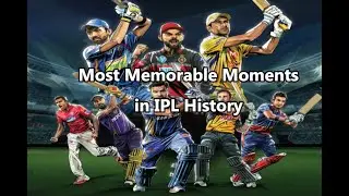 Most Memorable Moments of IPL