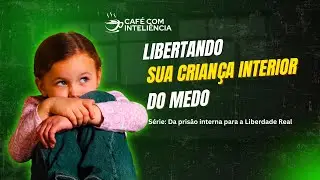 Libertando sua crian&ccedil;a interior do medo, com Dr. Djalma Pinho