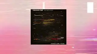 Syence, Nihil Young - Turn Back Time (feat. Digital Youth)