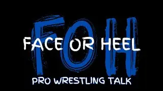 FACE OR HEEL PRO WRESTLING TALK 12/11/25