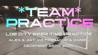 LOB CITY BEER TIME PRACTICE - DANNY & JAY VS FERNANDO & DANIEL DECEMBER 25 2025