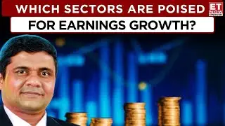 ET Now | What Are the Key Takeaways from the Earnings Season? Which Sectors Are Poised for Growth?