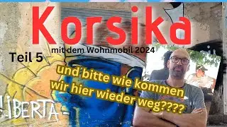 Korsika mit dem Wohnmobil 2024 - Teil 5 - Wir sitzen auf der Insel fest