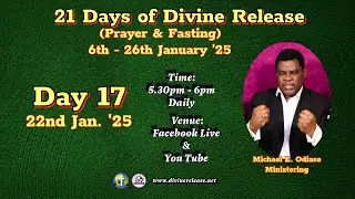 21 Days of Divine Release (Day 17) By Michael E  Odiase