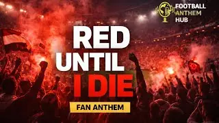 Manchester United 🔴 | Fan Anthem &ndash; Red Until I Die | Football Anthem Hub