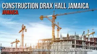 Construction Drax Hall Jamaica