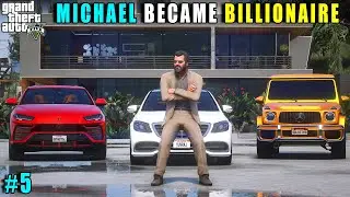 GTA 5 : MICHAEL BECAME BILLIONAIRE IN LOS SANTOS || #05