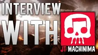INTERVIEW WITH JT MACHINIMA