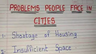 Problems People Face in Cities/ Five Problems Public Face in Cities
