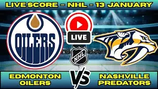 🔴 Edmonton Oilers vs Nashville Predators | NHL PLAY BY PLAY | Live Score Update January 13