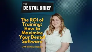 How to Maximize Your Dental Software | Brittany Rogars | #281