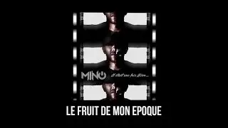 Mino - Il &eacute;tait une fois - Le fruit de mon &eacute;poque  (Son Officiel)