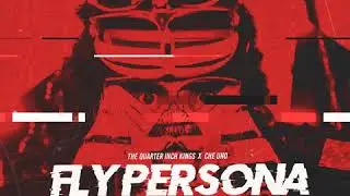 The Quarter Inch Kings x Che Uno - Fly Persona ft. Falcon Outlaw & Lord Juco