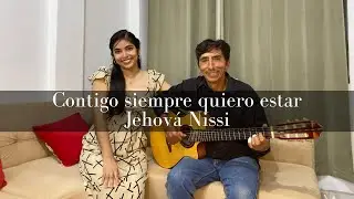 Contigo siempre quiero estar- Jehová Nissi