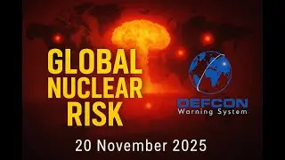 Global Nuclear Risk &ndash; Daily Digest | 20 November 2025
