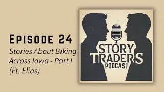 24: Stories About Cycling 400 Miles Across Iowa (Ft. Elias) - Part I