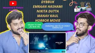 Dybbuk Official Trailer 2021 | Emraan Hashami | Nikita | Manav | Horror Movie | Pakistani Reaction