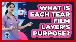 What Is Each Tear Film Layer's Purpose?