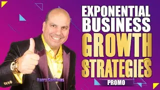 Exponential Business Growth Strategies Promo 4 | Harry Sardinas