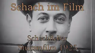 Schach im Film | Schachfieber 1925 | Mit Capablanca, Reti, Torre, Gr&uuml;nfeld, Spielmann und Marshall!