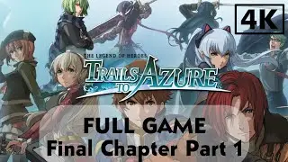 The Legend of Heroes: Trails to Azure Finale Part 1 FULL GAME English Version 4K 60FPS No Commentary