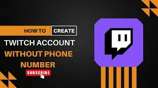 How to Create Twitch Account without phone number