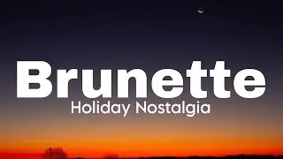 Brunette - Holiday Nostalgia (lyrics)