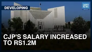 Monthly Salary Of Chief Justice of Pakistan Increased To Rs 1.2 Million | Developing