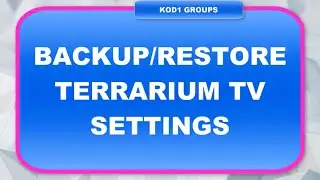 BACKUP RESTORE TERRARIUM TV SETTINGS