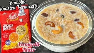 Bambino Roasted Vermicelli Recipe | How to make Vermicelli Kheer With Bambino Roasted Vermicelli
