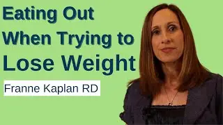 Tips for Eating Out When You're Trying to Lose Weight | with Franne Kaplan RD