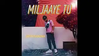 MILJAAYE TU BY JATIN SAXENA { OFFICIAL AUDIO }