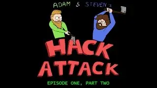 Hack Attack Episode 1, Part 2 w/ Steven 