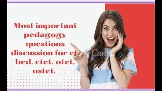 Most important pedagogy questions discussion for ct, bed, otet, ostet, cht, jtc