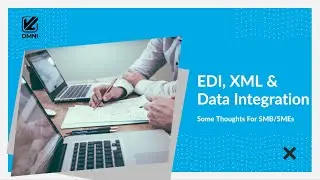 Basics of EDI, XML & Data Integration - Advice For SMB/SMEs