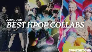 BEST KPOP COLLABS OF 2020 & 2021 || COMFORTOWN