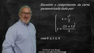 COMPRIMENTO DE UMA CURVA PARAMETRIZADA#professorluizmaggi