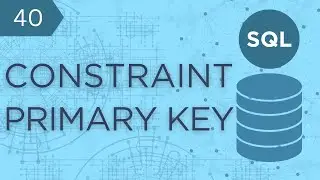 SQL #40 - Constraints - Primary Key