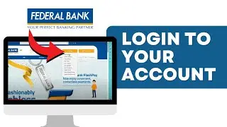 How to Login to Your Account on Federal Bank? Sign in to Your Account on Federal Bank on PC 2024