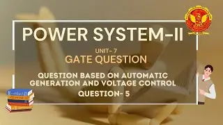 7.3 Question 5 Based On Automatic Generation & Voltage Control | EE602 |