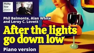 Phil Belmonte, Alan White and Leroy C. Lovett: After the Lights Go Down Low (Piano version)