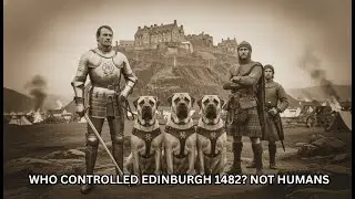THE EDINBURGH CASTLE WAR DOGS: WHEN 1482'S SIEGE HOUNDS DEVOURED FRIEND AND FOE ALIKE